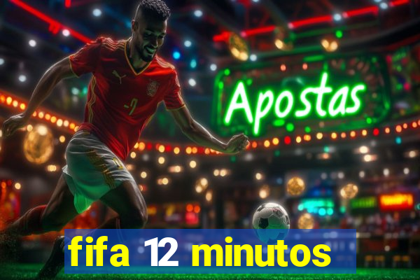 fifa 12 minutos